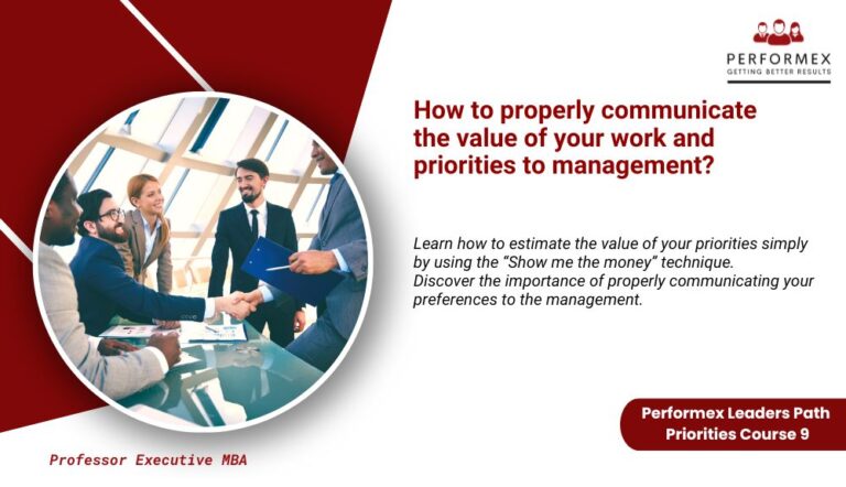 9. Priorities : How better communicate the value of your priorities and your work to the management?